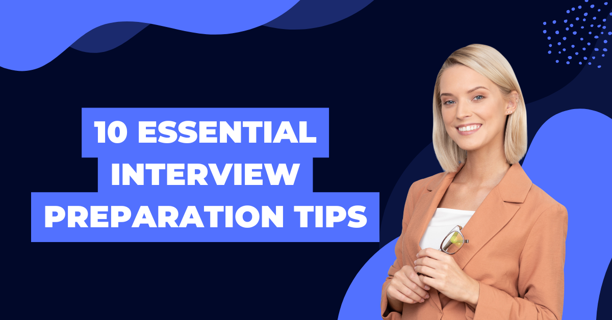 10 Essential Interview Preparation Tips to Help You Land Your Dream Job
